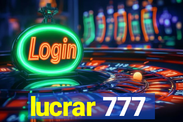 lucrar 777